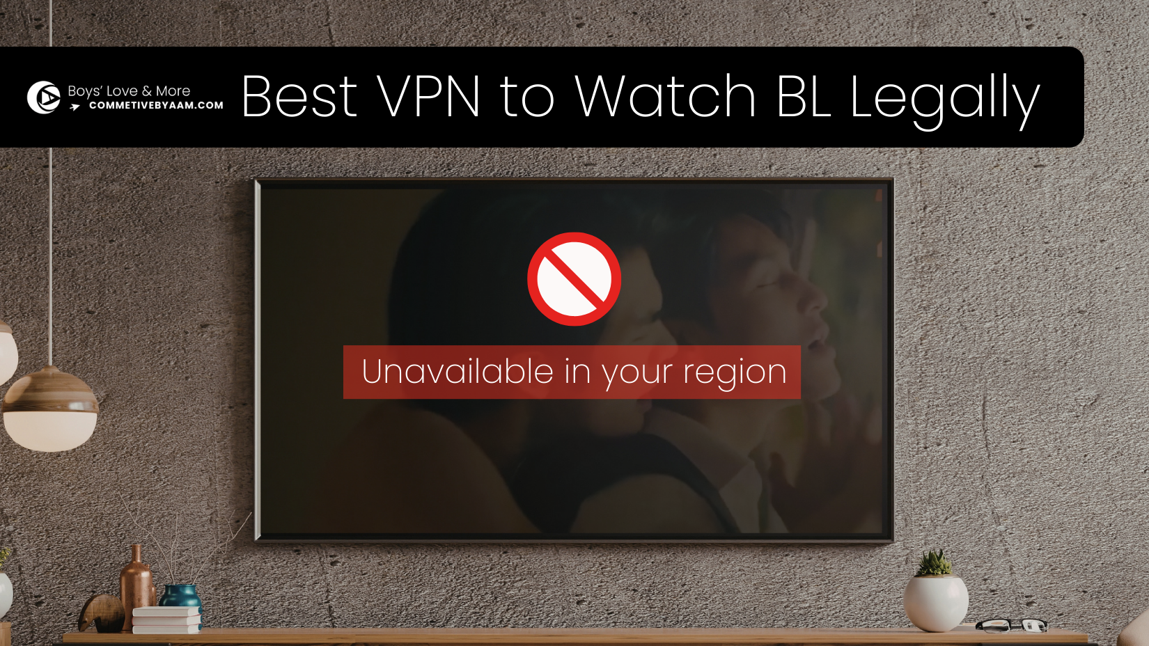 BL series blocked in region message on TV screen showing “Unavailable in your region” while trying to watch Boys Love series online