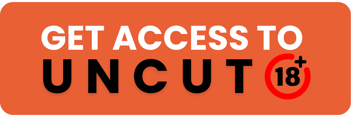 A promotional image with an orange background that says "Get access to UNCUT" in large white and black text, with a red circle containing "18+" indicating age restriction.