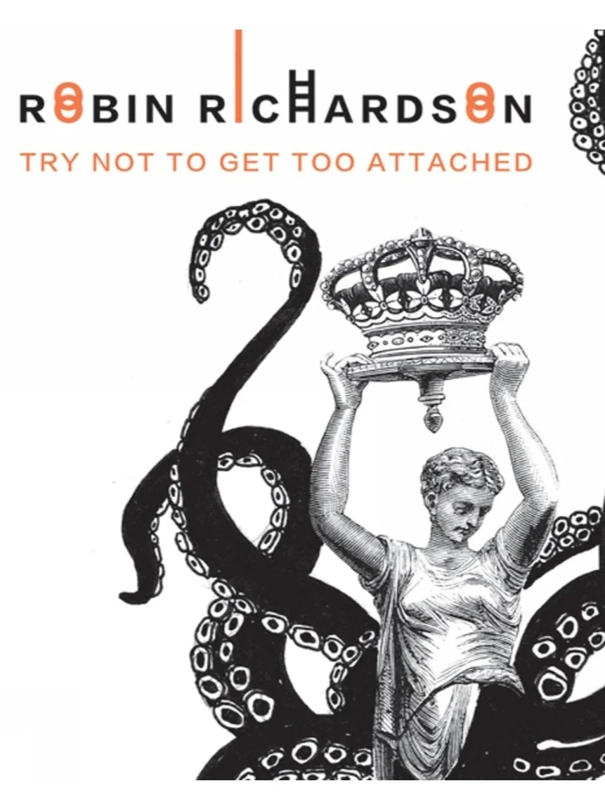 Try Not to Get Too Attached - Poetry and Art by Robin Richardson