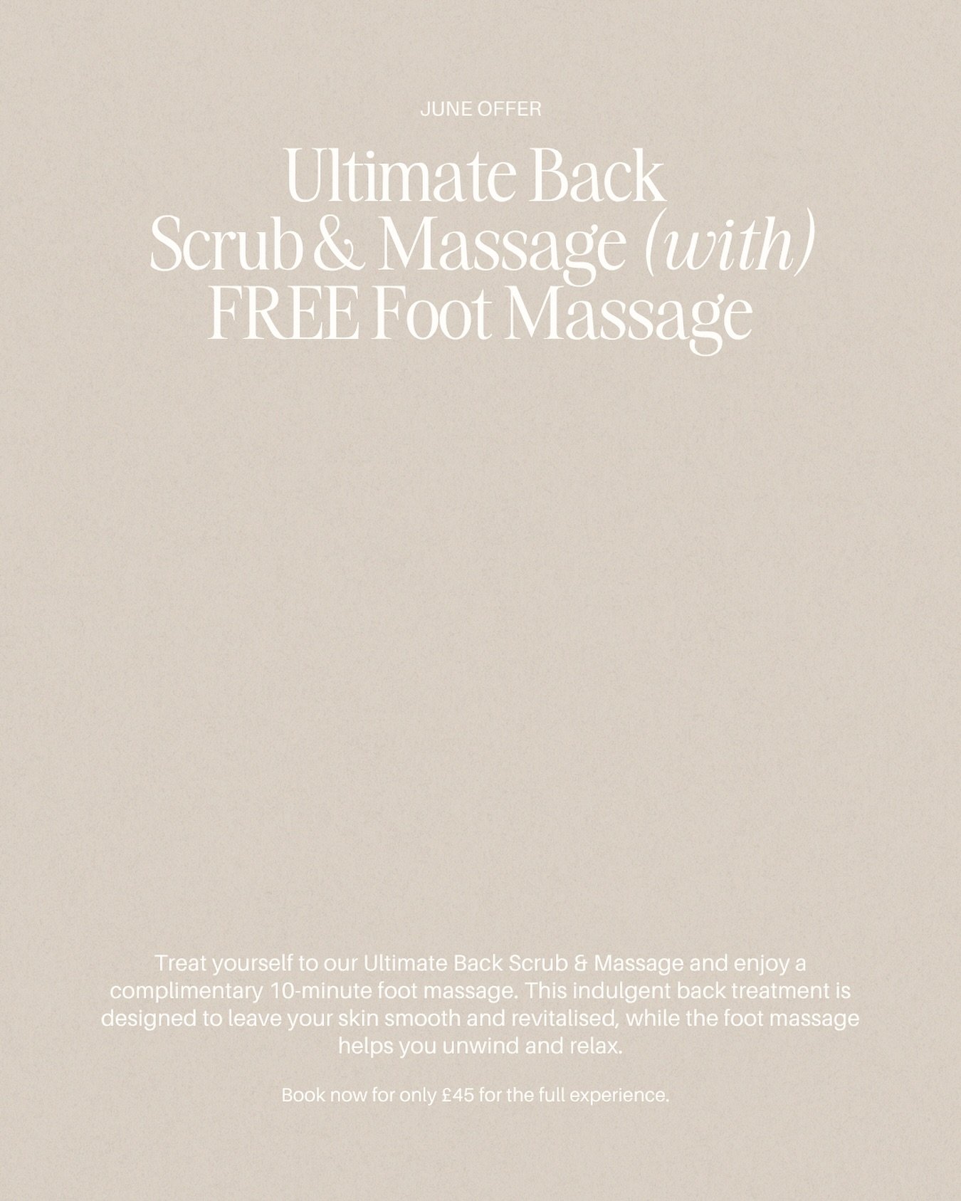 Treat yourself to the Ultimate Back Scrub &amp; Massage this June, plus enjoy a FREE 10-minute foot massage! This soothing back treatment will leave your skin feeling smooth and refreshed, while the foot massage helps you completely unwind.

Book now