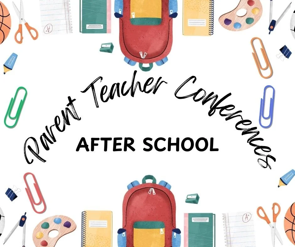 Parent Teacher Conferences - After School