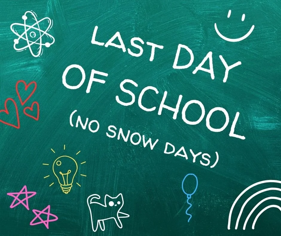 Last Day of School (No Snow Days)