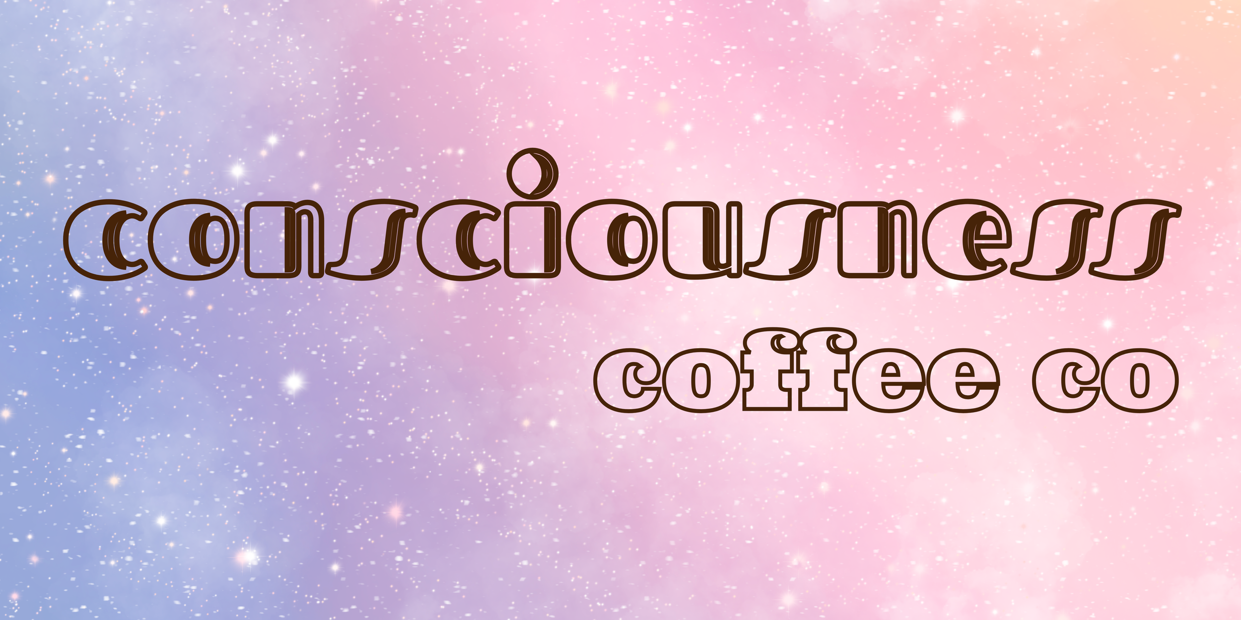 Colorful background with pink, purple, and blue hues with stars and sparkles, featuring the text 'consciousness coffee co' in large, decorative font.