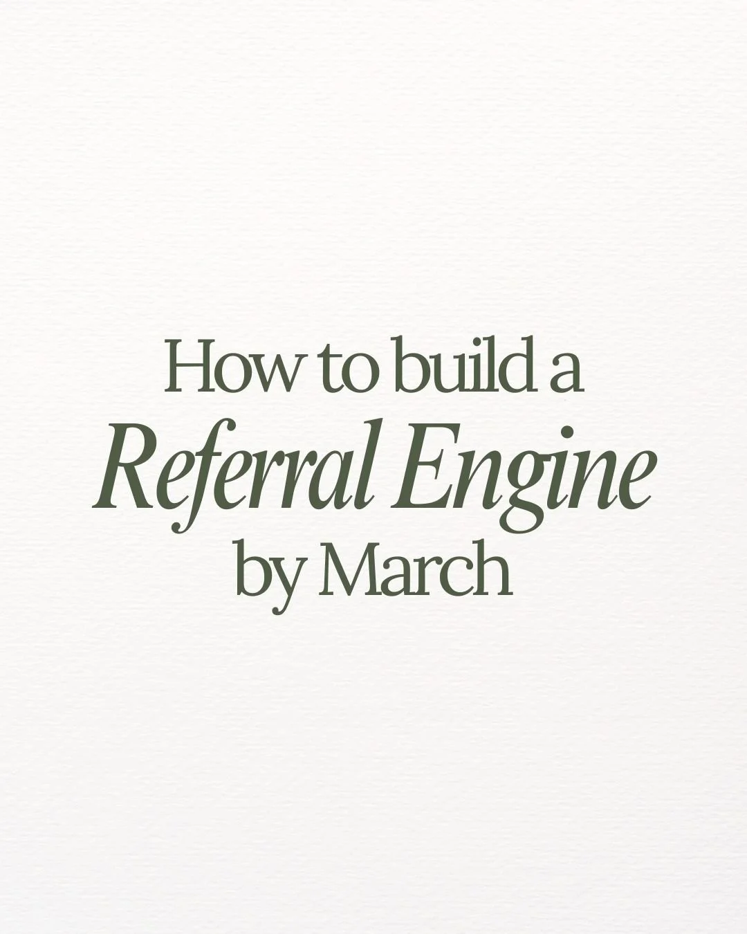 How to build a Referral Engine by March