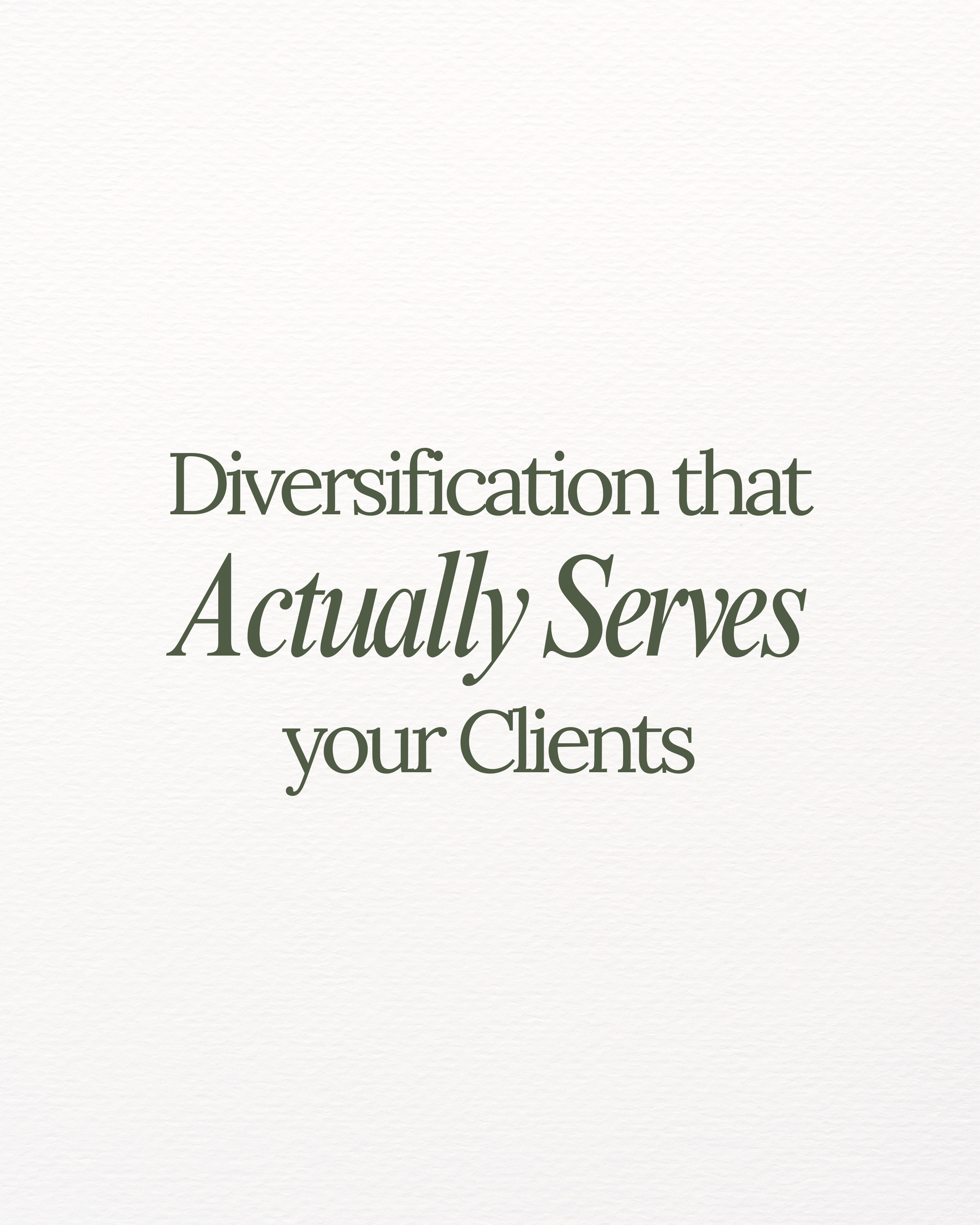 Diversification that Actually Serves your Clients