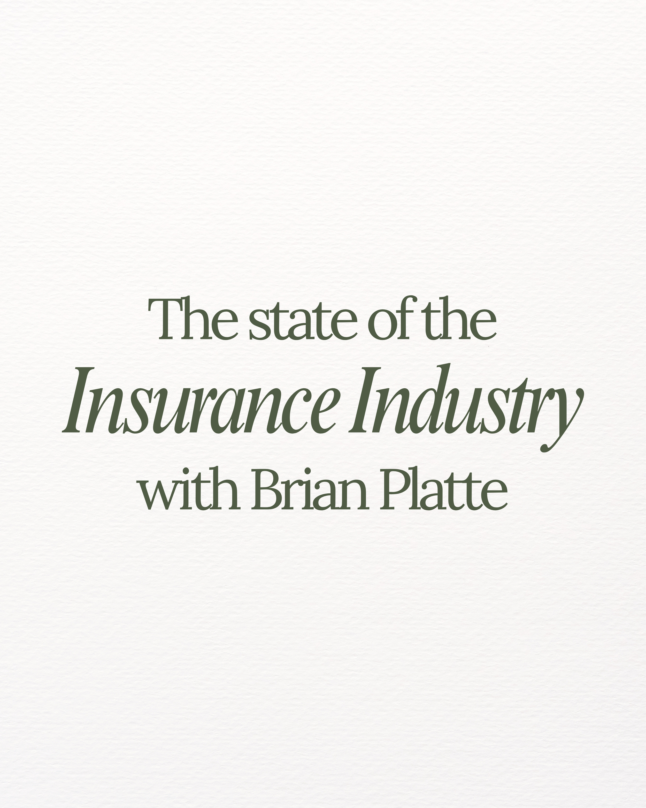 The State of the Insurance Industry with Brian Platte