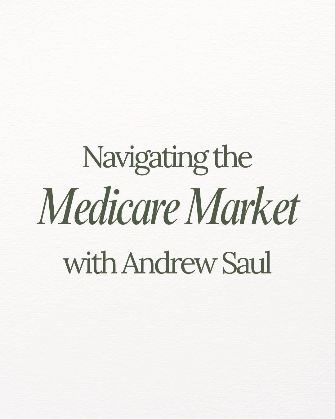 Navigating the Medicare Market with Andrew Saul
