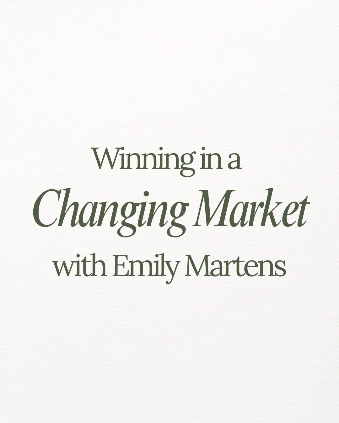 Winning in a changing market with Emily Martens