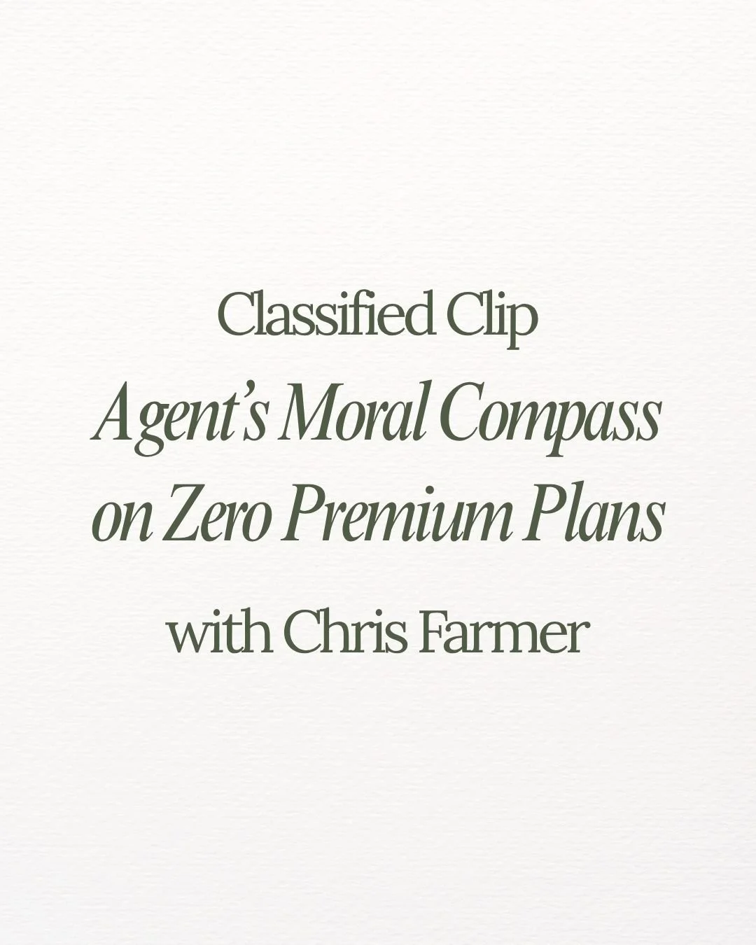 Classified Clip: Agent’s Moral Compass on Zero Premium Plans with Chris Farmer