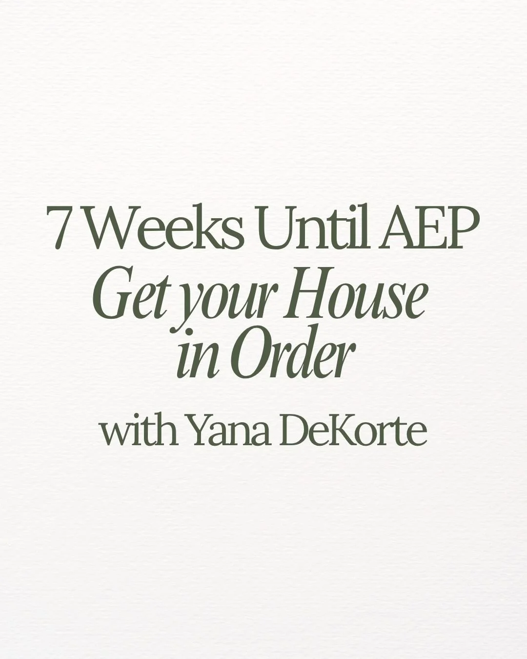 7 Weeks Until AEP: Get your house in order