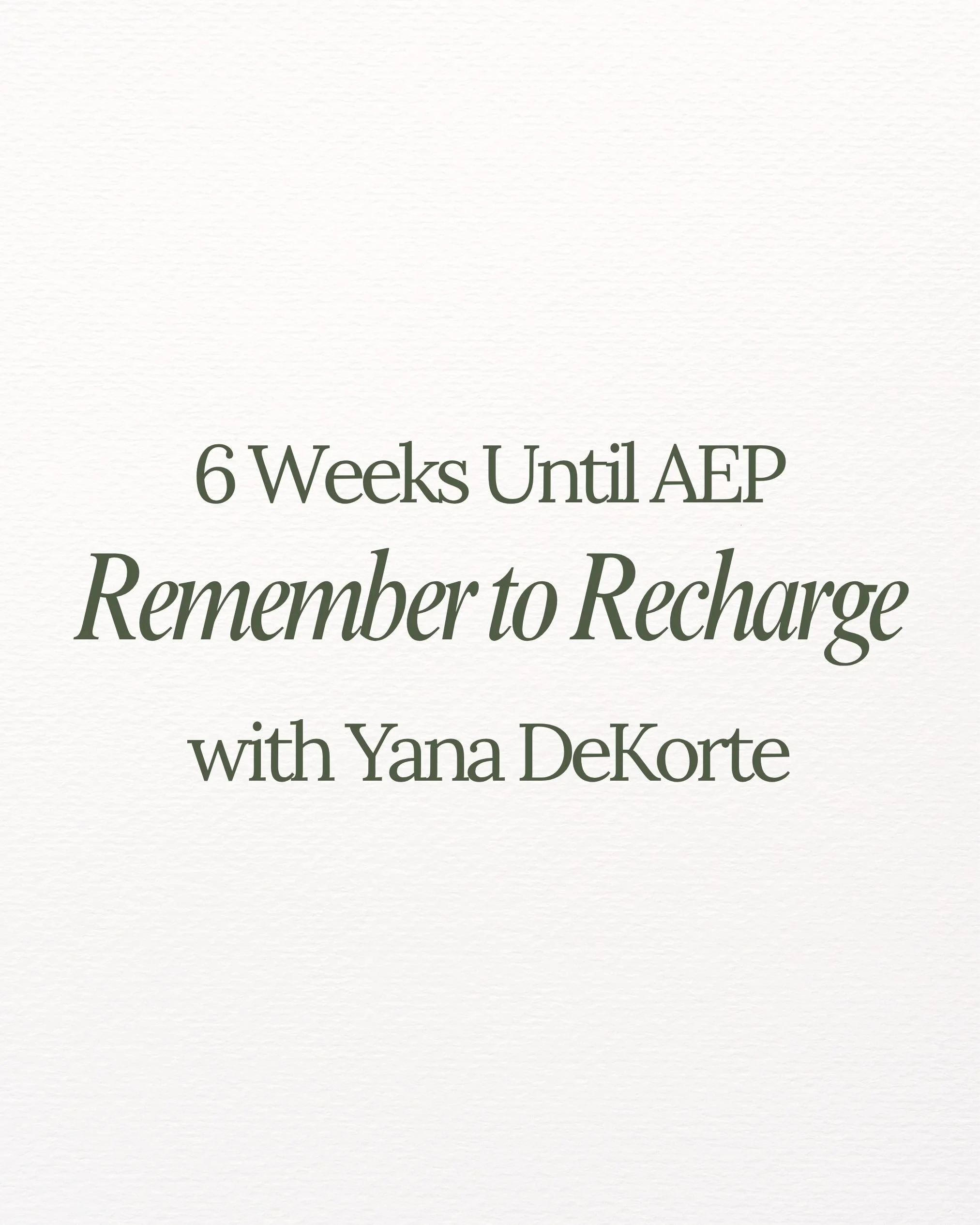 6 Weeks Until AEP: Remember to Recharge