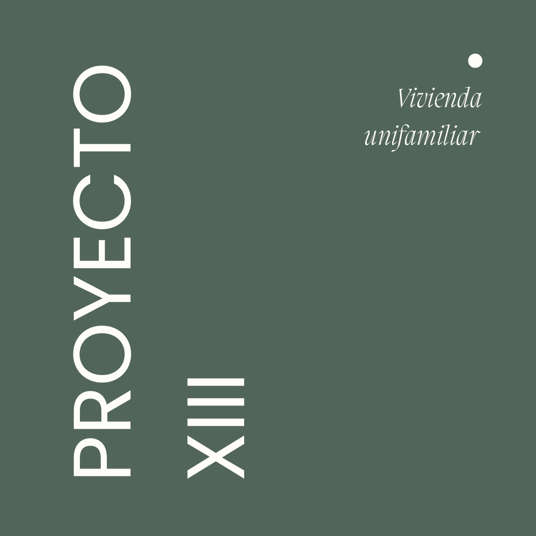 PROYECTO XIII - VIVIENDA UNIFAMILIAR