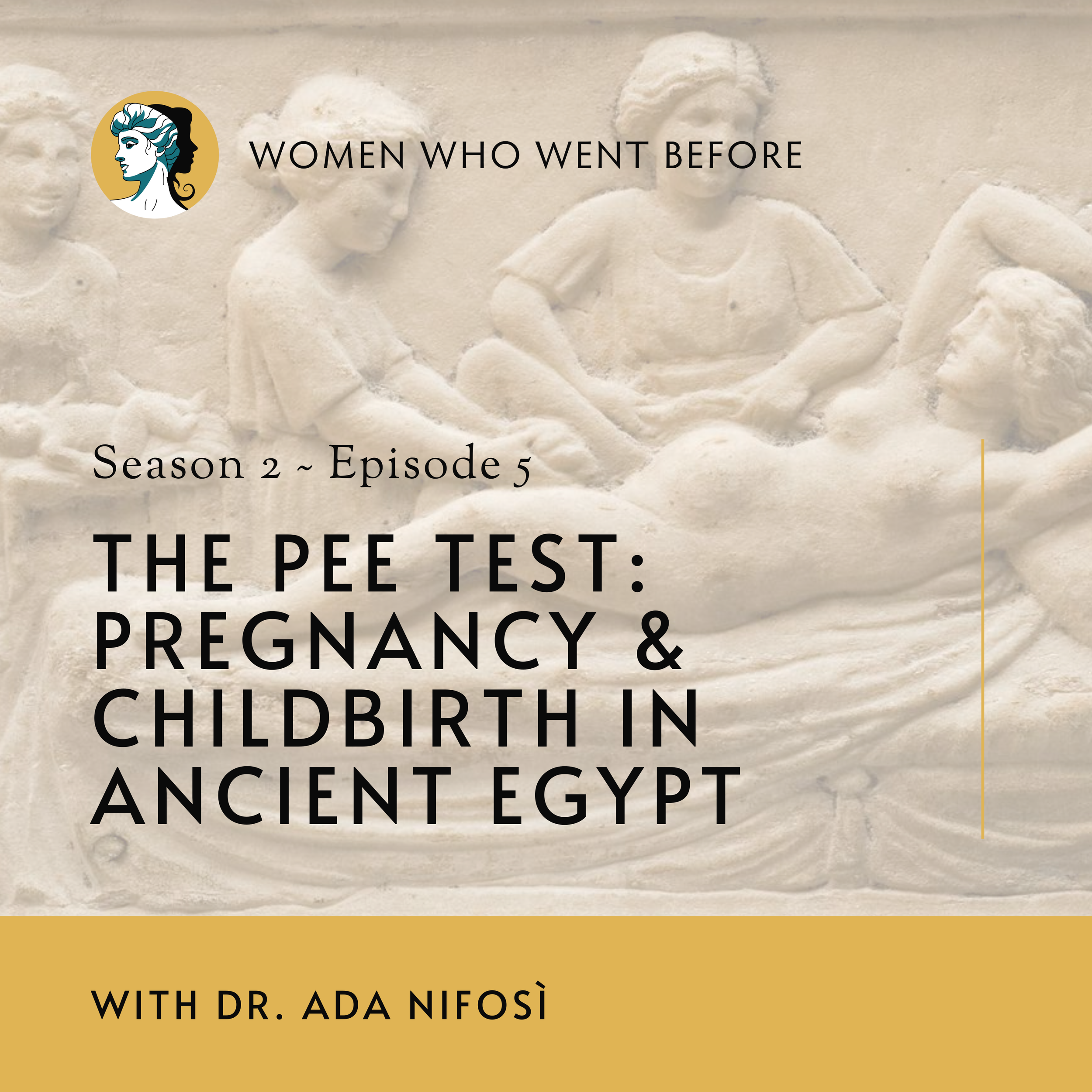 S2E5: The Pee Test: Pregnancy and Childbirth in Ancient Egypt