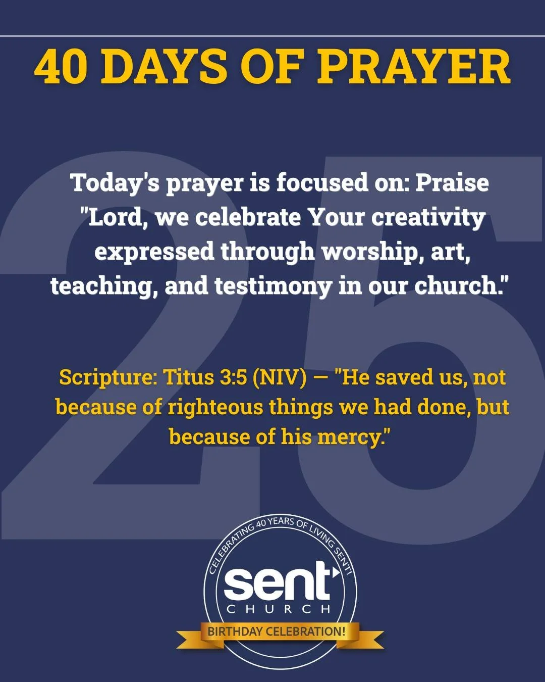We are praying for 40 days as we approach our 40th Birthday Celebration as a church. Join us in prayer today!