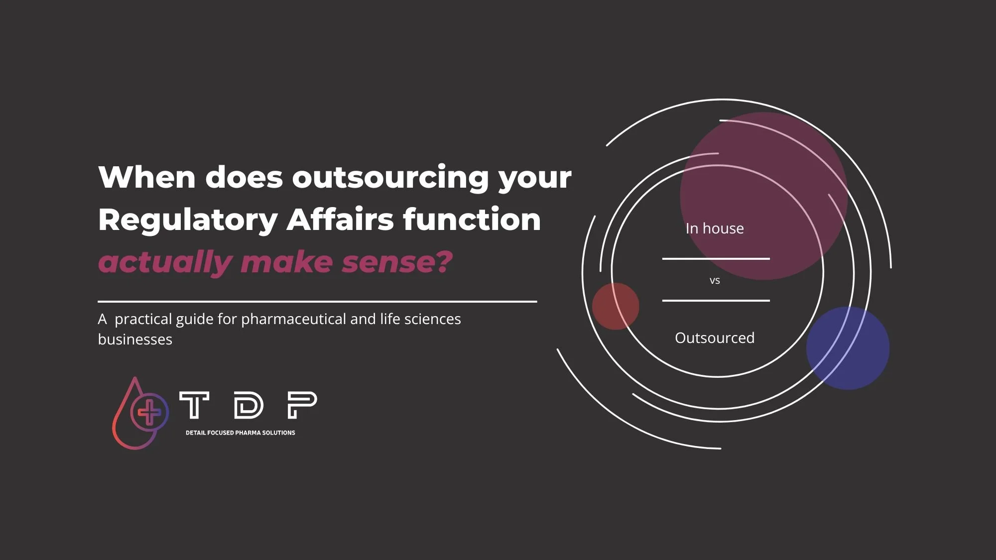 When does outsourcing your regulatory affairs function actually make sense?&nbsp;