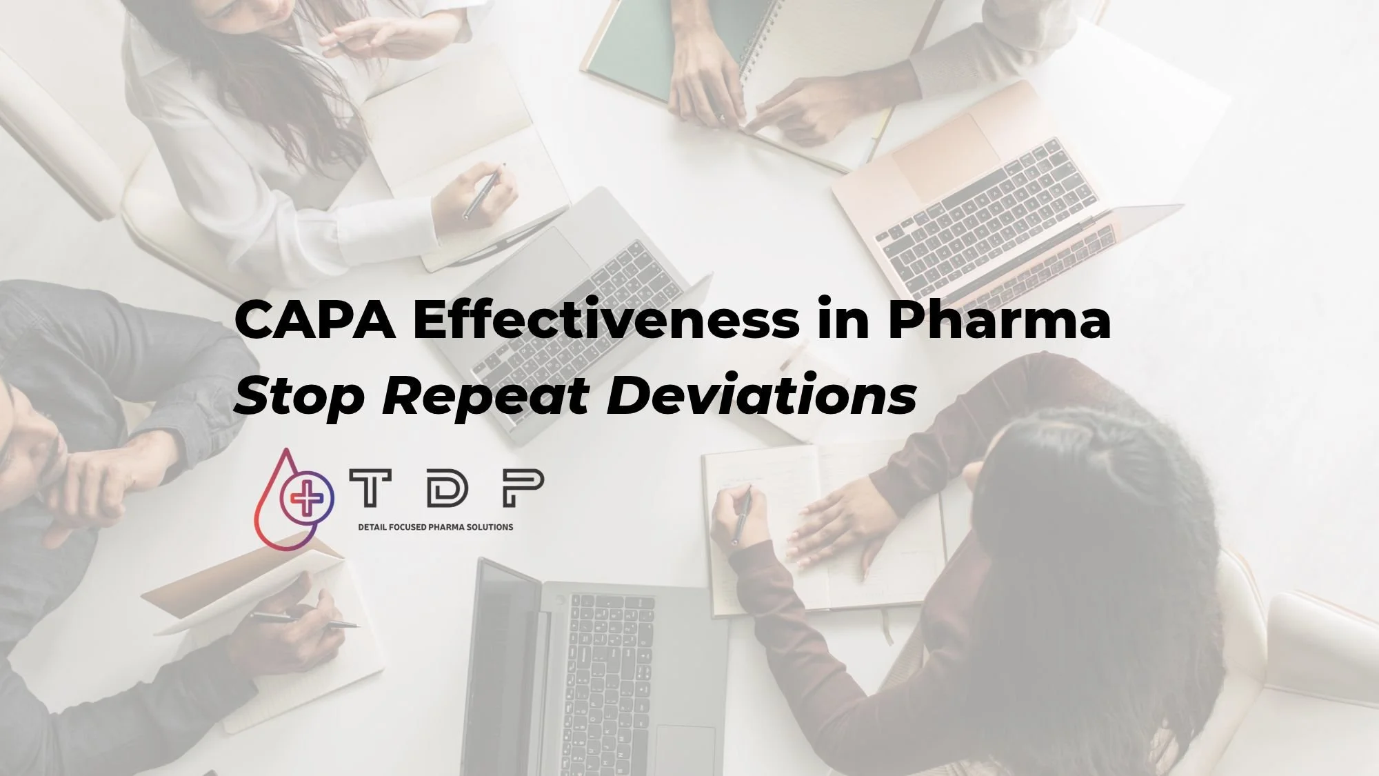 Pharmaceutical CAPA Effectiveness: Why Closed Actions Don’t Stop Repeat Deviations&nbsp;