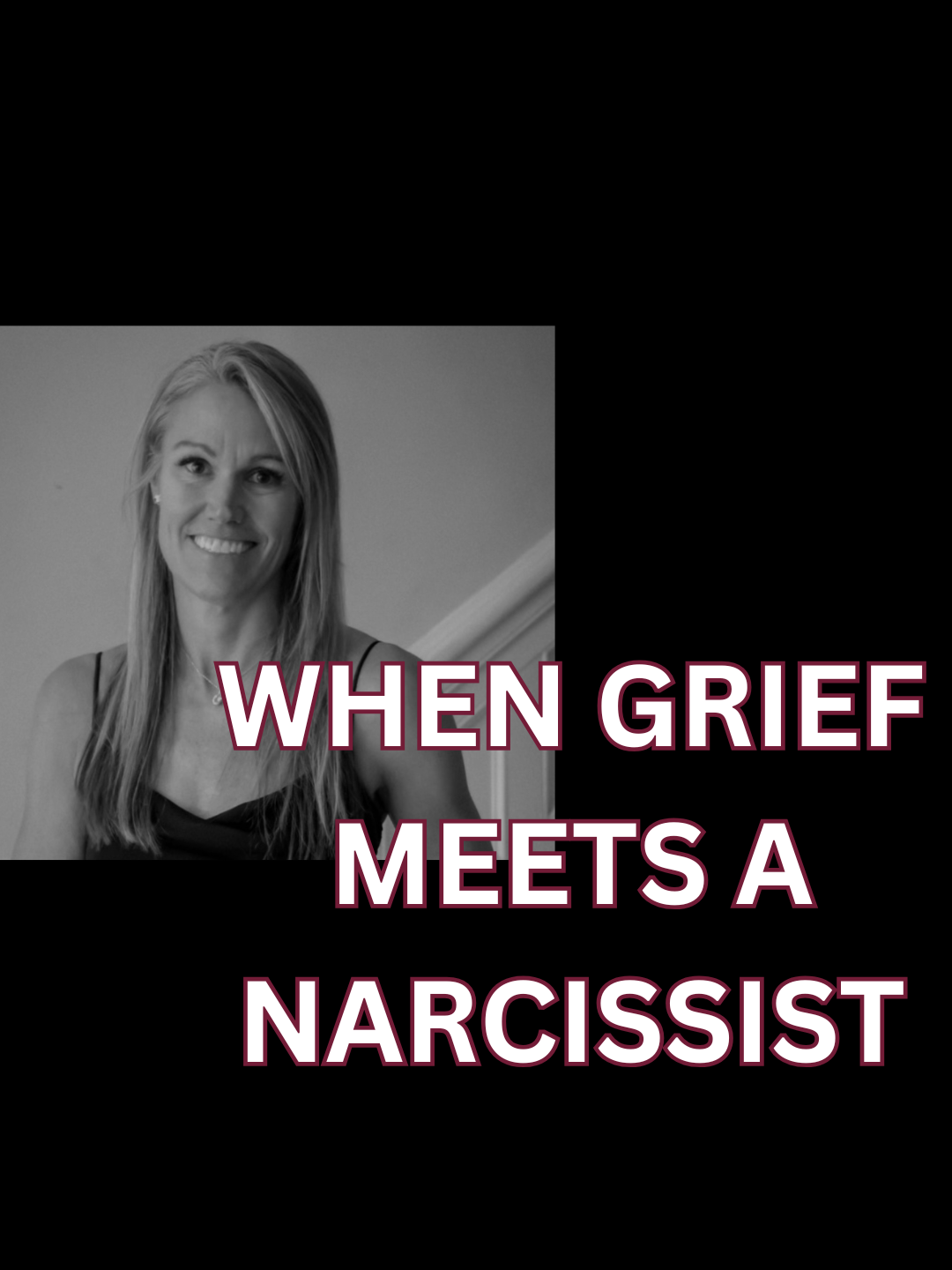 When Grief Meets a Narcissist