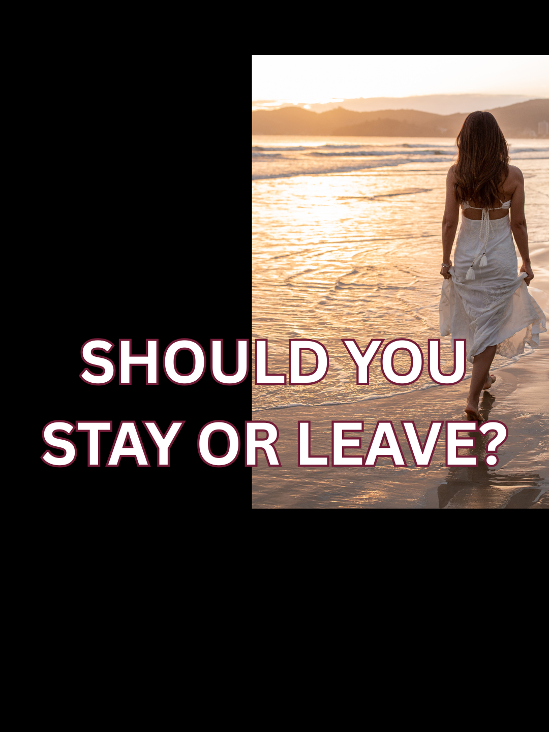 Should I Stay or Should I Leave? The Question Every Other Woman Asks