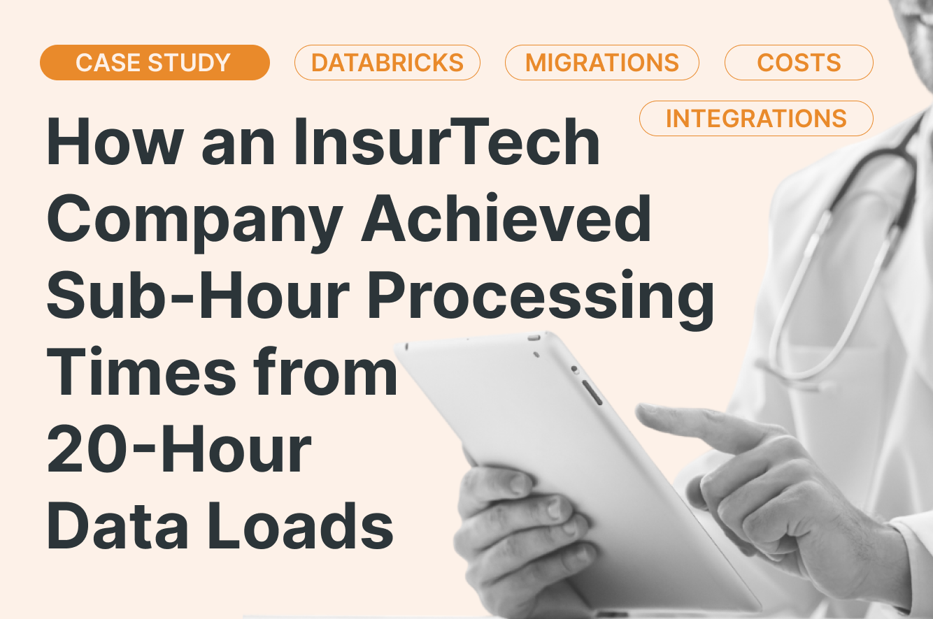 How an InsurTech Company Achieved Sub-Hour Processing Times from 20 Hour Data Loads