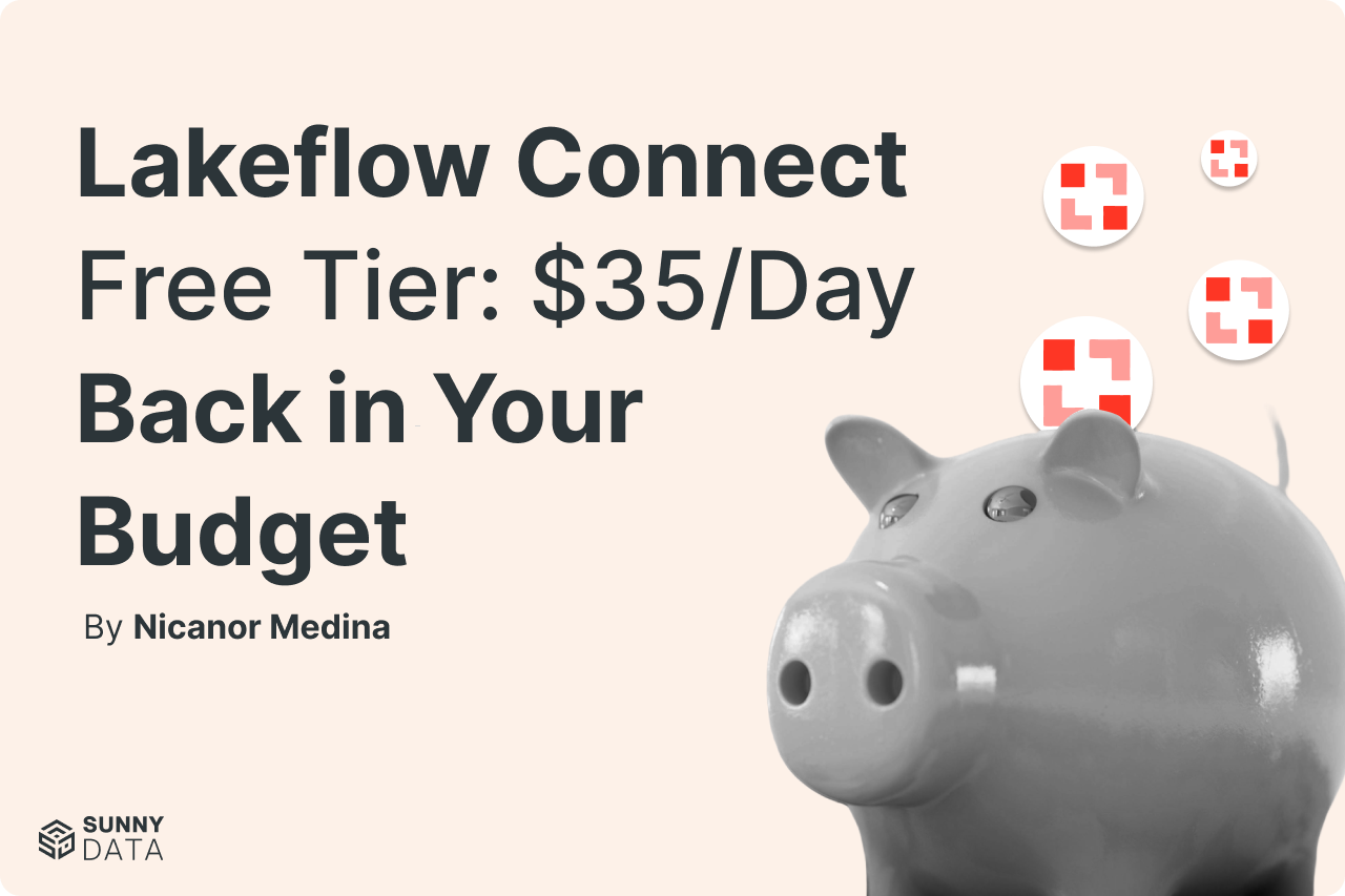 Lakeflow Connect Free Tier: $35/Day Back in Your Budget