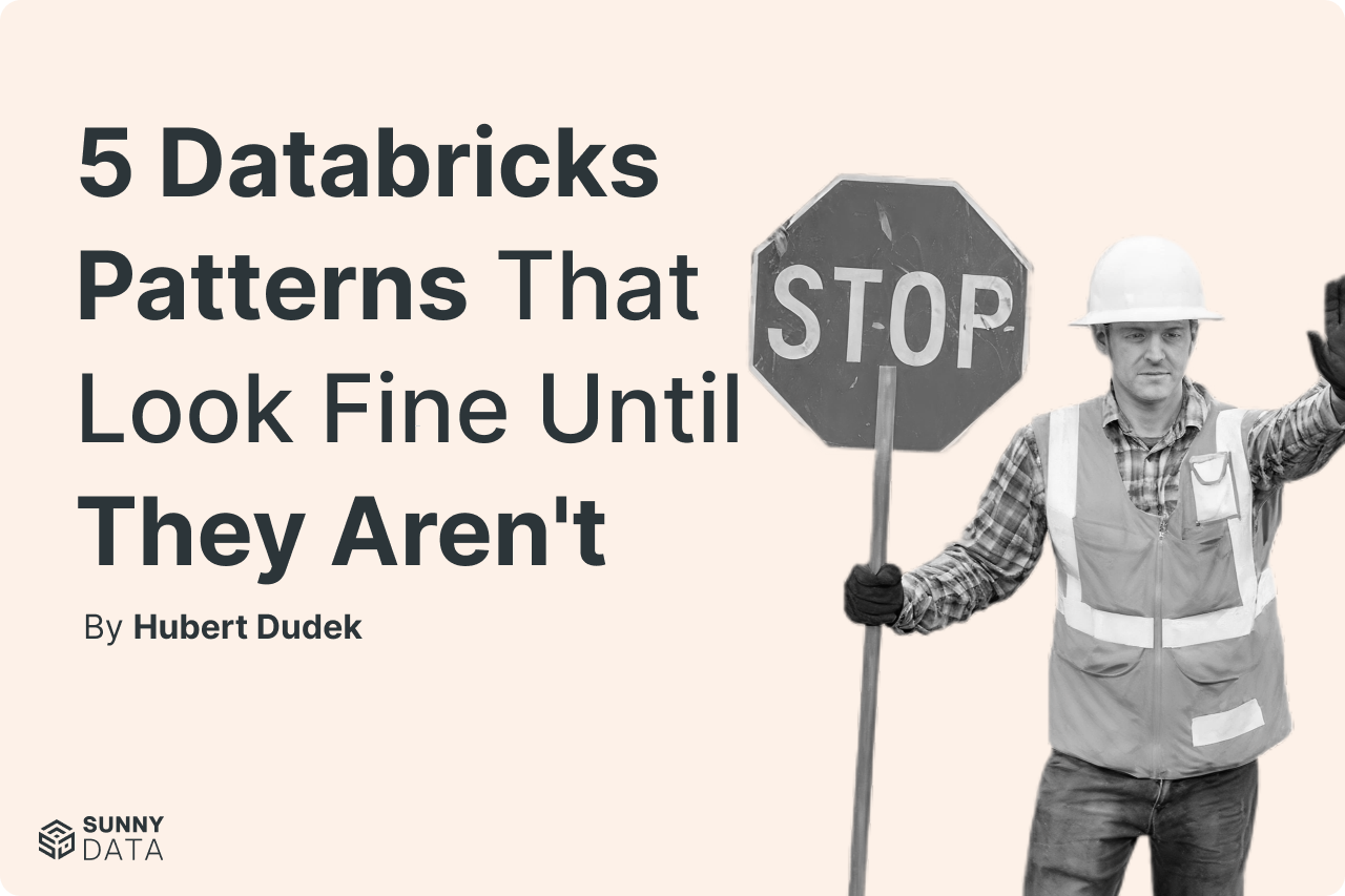 5 Databricks Patterns That Look Fine Until They Aren't