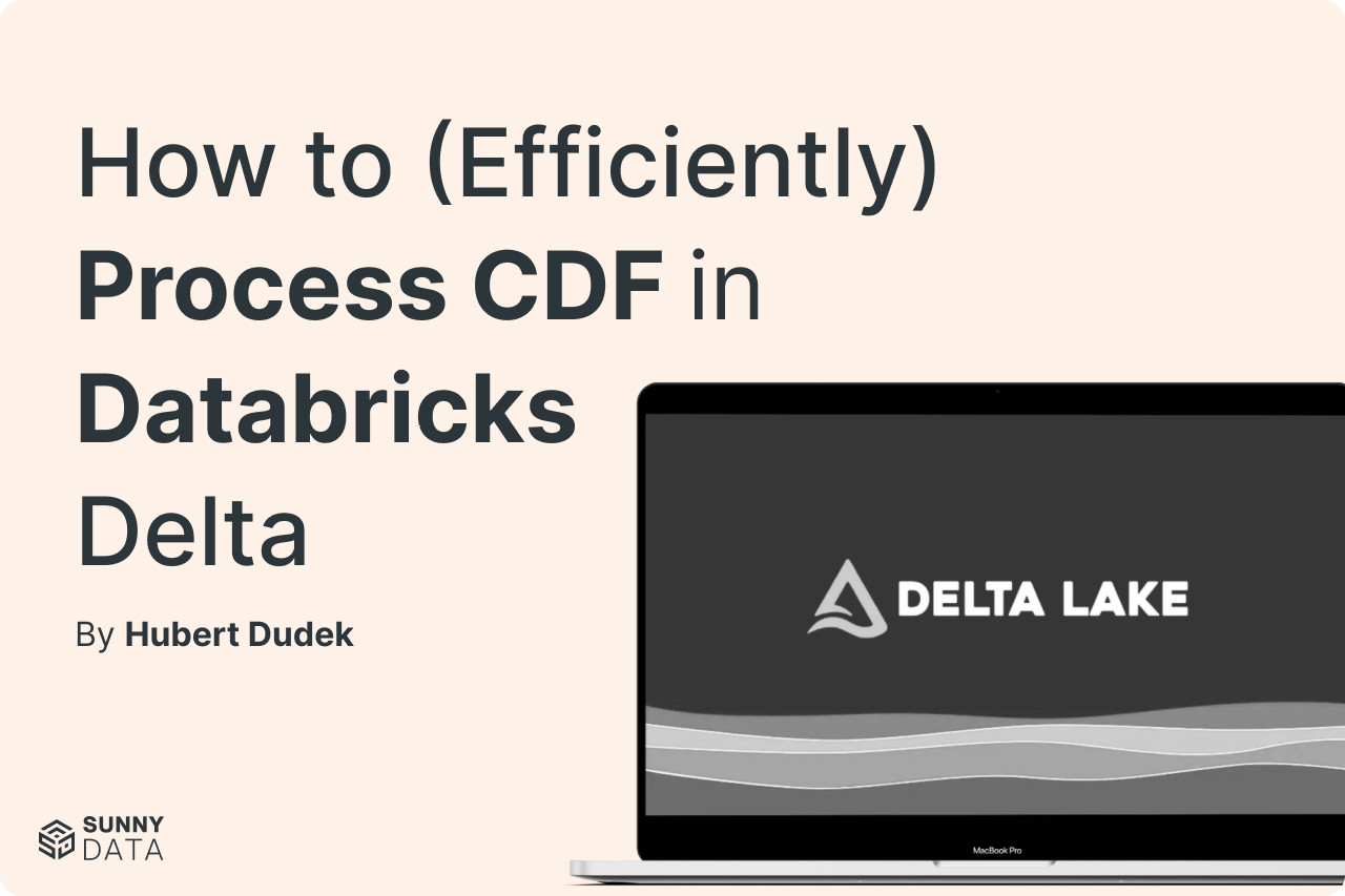 How to (Efficiently) Process Change Data Feed in Databricks Delta