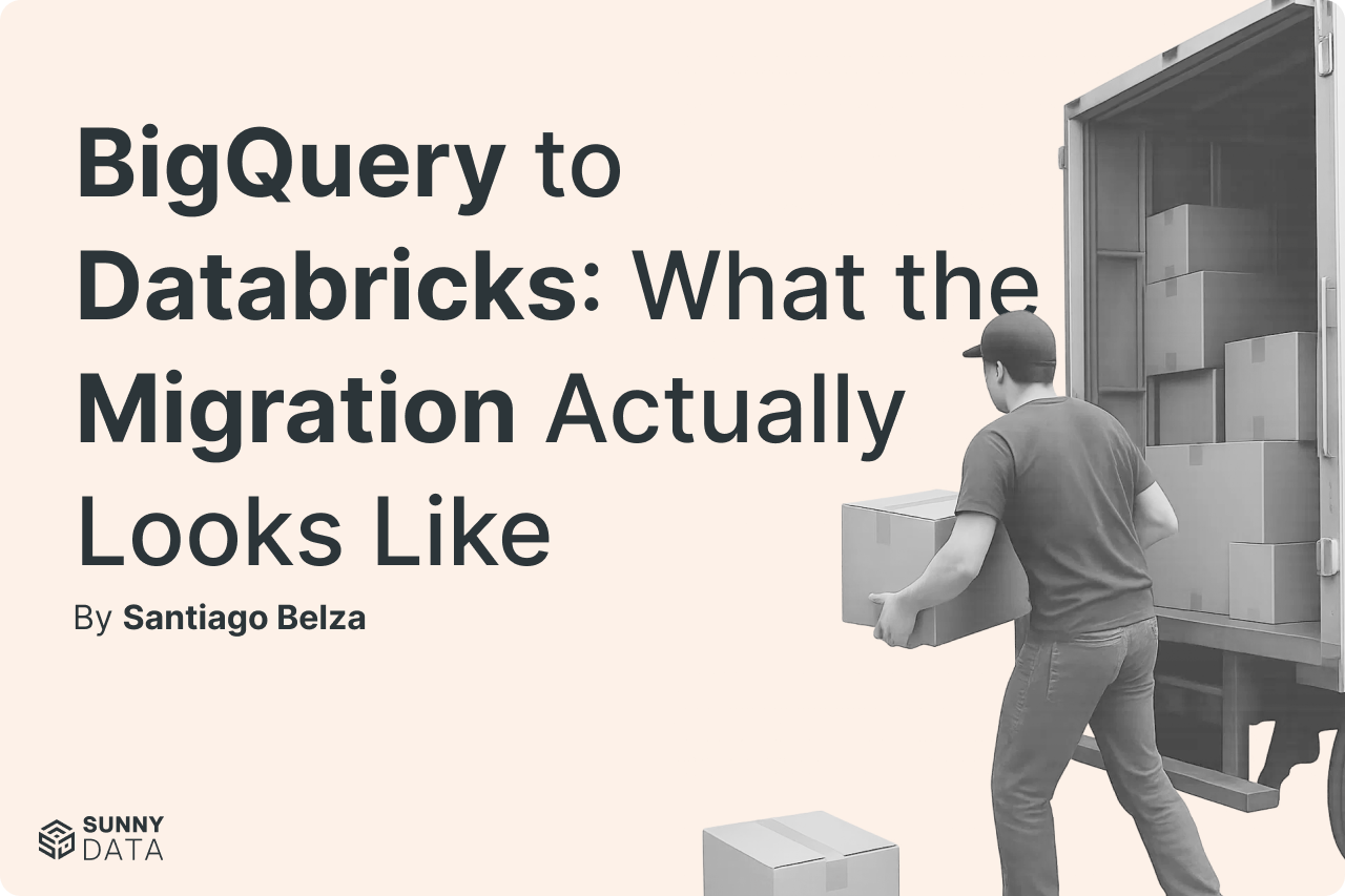 BigQuery to Databricks: What the Migration Actually Looks Like