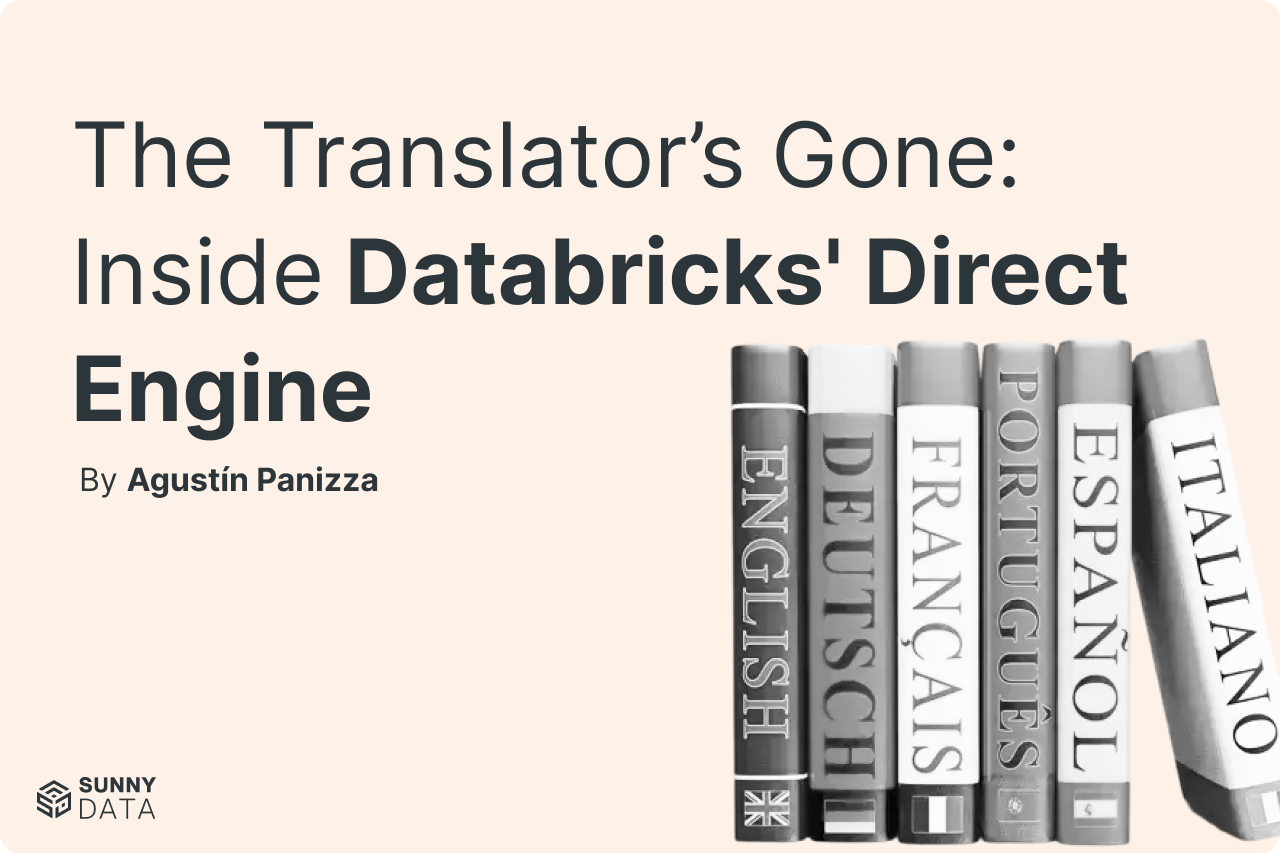 The Translator’s Gone: Inside Databricks' Direct Engine