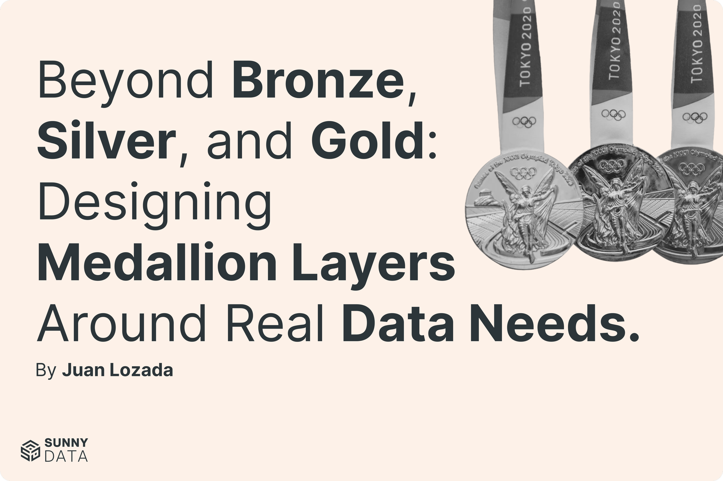 Beyond Bronze, Silver, and Gold: Designing Medallion Layers Around Real Data Needs