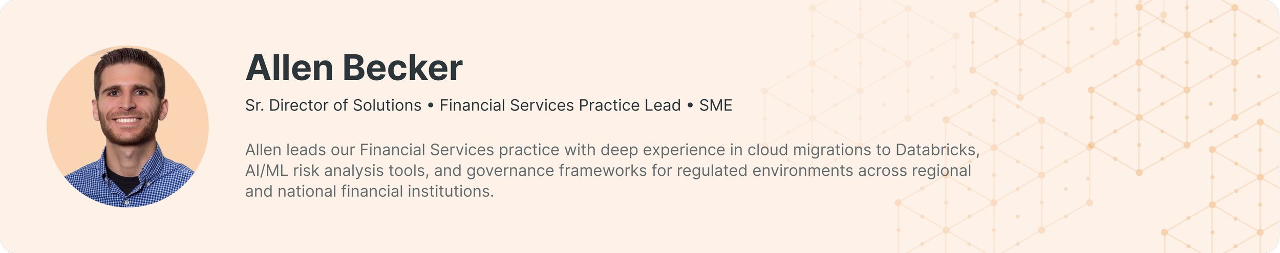 Allen Becker, Sr. Director of Solutions and Financial Services Practice Lead at SunnyData. Expert in Databricks cloud migrations, AI/ML risk analysis, and governance frameworks for regulated financial institutions