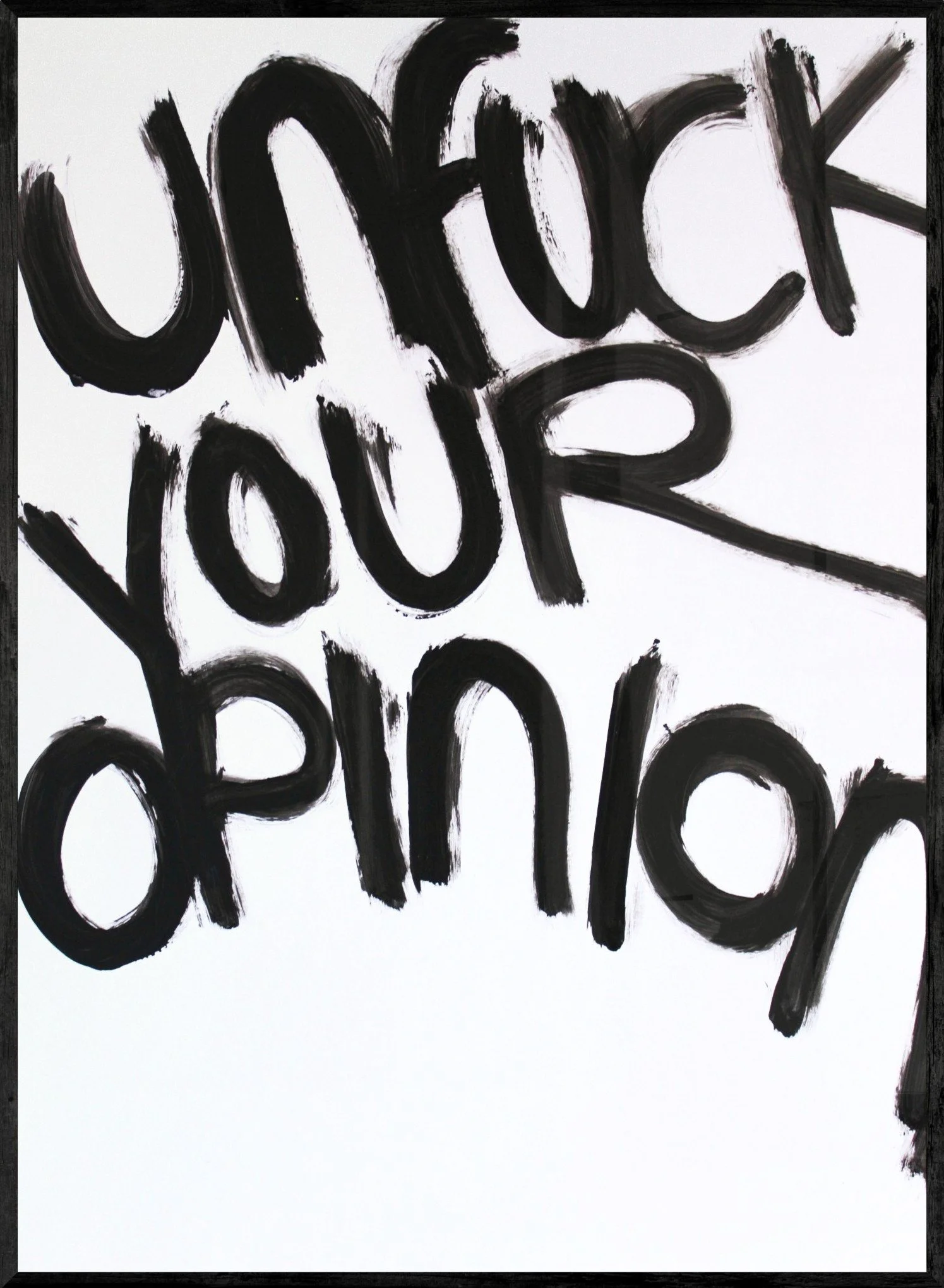 22. UNFUCK YOUR OPINION. 50 x 70 cm. ACRYLIC ON 360g PAPER