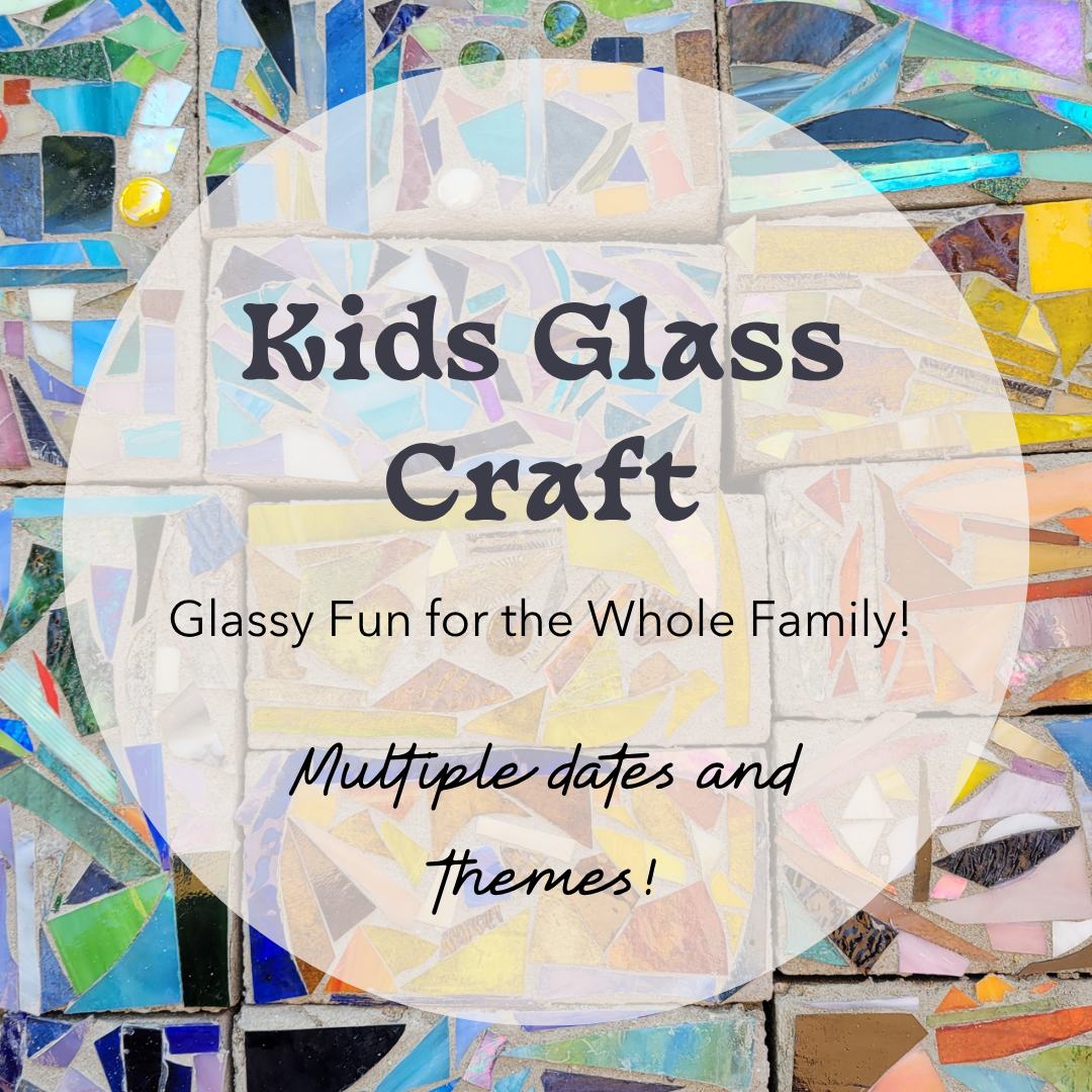 Kids Glass Craft Hour! (Saturdays 1-2PM!)