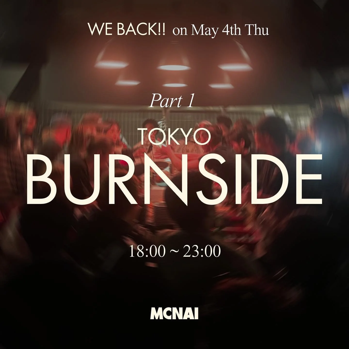 【WE BACK!! Part 1】
5.4 18:00-23:00 @tokyo_burnside

MCNAI MAGZINEの公式インスタグラムの復活を祝い @tokyo_burnside にて一晩限定のダイニングエクスペリエンスをお届けします。
フードは南米ペルーのレストランCentralのシェフ/ディレクターのヴィルヒリオ・マルティネスと、彼の主宰するリサーチ機関であるMater Iniciativaのデザインによって昨年東京にオープンしたレストラン「MAZ」でスーシェフを務める @s