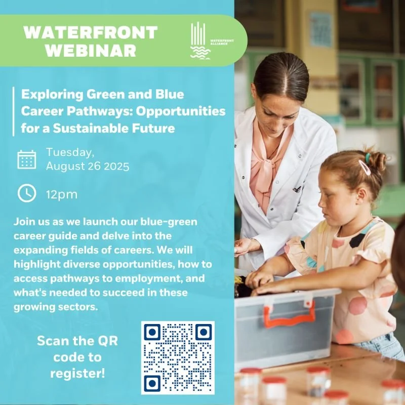 Webinar: “Exploring Green and Blue Career Pathways: Opportunities for a Sustainable Future," Tuesday, August 26, 2025, 12pm-1pm EST, hosted by the Waterfront Alliance