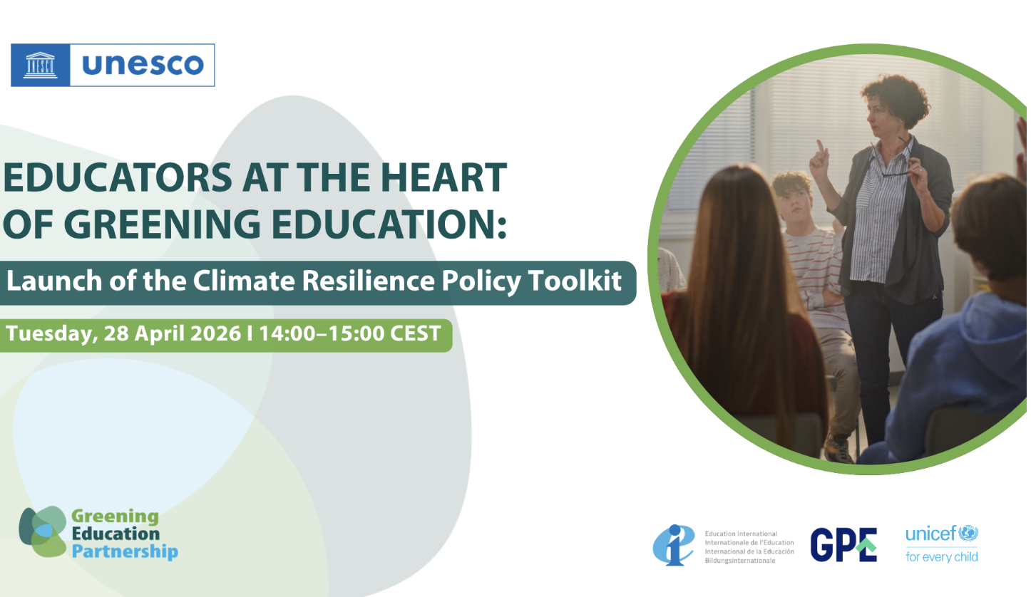 Educators at the Heart of Greening Education: A Climate Resilience Toolkit for Policymakers, Tues. April 28, 2026, 8:00am-9:00am EST