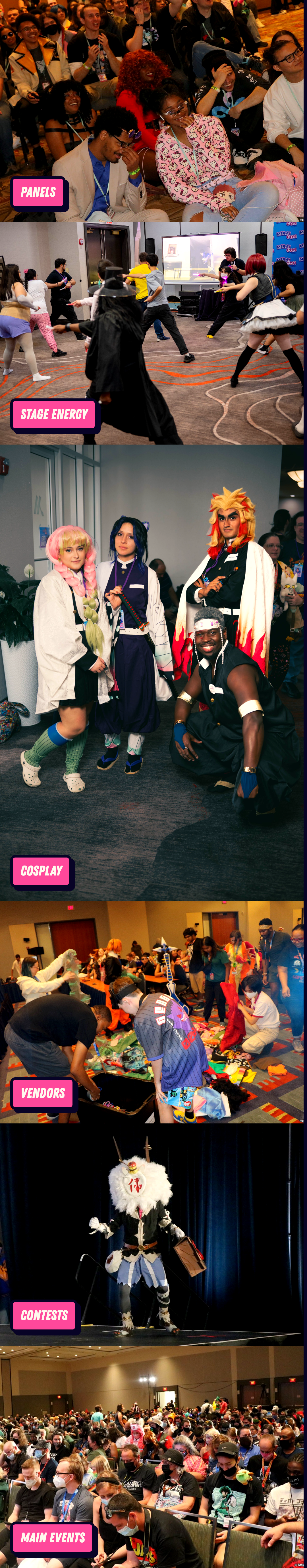 A collage of photos from a convention. The first image shows an audience watching a panel, with a pink label reading 'PANELS'. The second image depicts people dancing energetically at a stage, with a pink label reading 'STAGE ENERGY'. The third image features attendees in colorful costumes posing together, labeled 'COSPLAY'. The fourth image shows vendors displaying merchandise at tables, labeled 'VENDORS'. The fifth image captures a cosplay contest on stage, with a performer in an elaborate costume, labeled 'CONTESTS'. The sixth image is of a large crowd attending a main event, with a pink label reading 'MAIN EVENTS'.