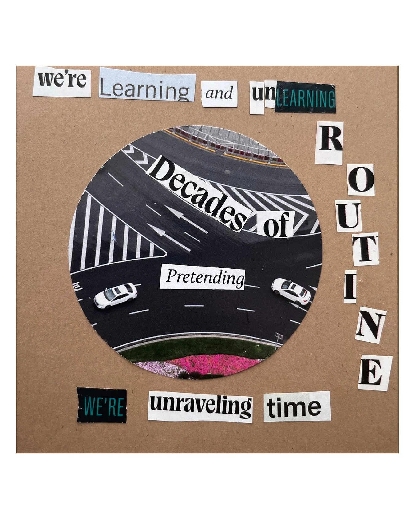 Day 5 of 30 &ndash; Pride Month Collage Series

One collage a day for 30 days.

&ldquo;We&rsquo;re learning and unlearning routine,
decades of pretending,
we&rsquo;re unraveling time.&rdquo;

The collage was made from magazine cut-outs: cars on windi