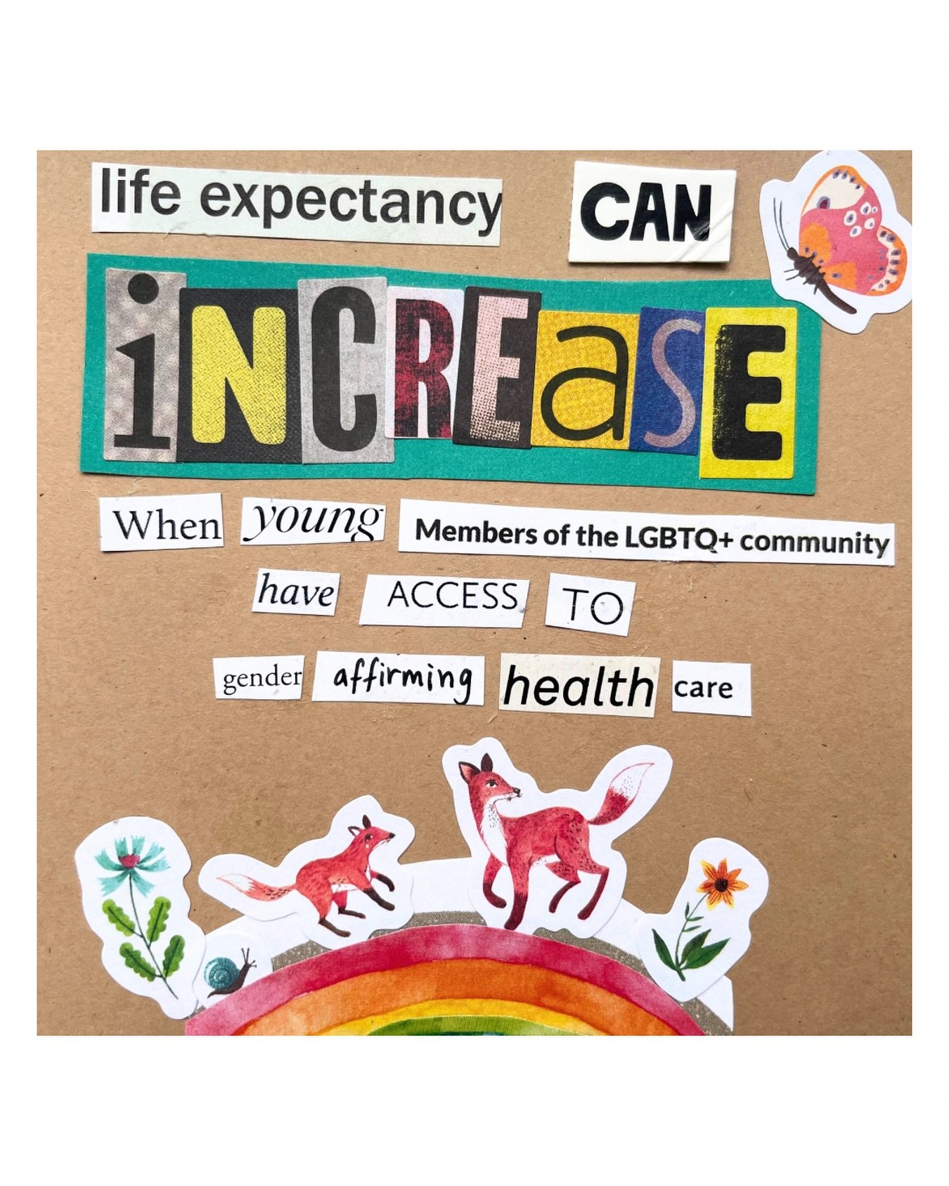 Day 27 of 30 &ndash; Pride Month Collage Series
One collage a day for 30 days.

&ldquo;life expectancy can increase when young members of the LGBTQIA+ community have access to gender affirming healthcare&rdquo;

Materials: magazine words and images g