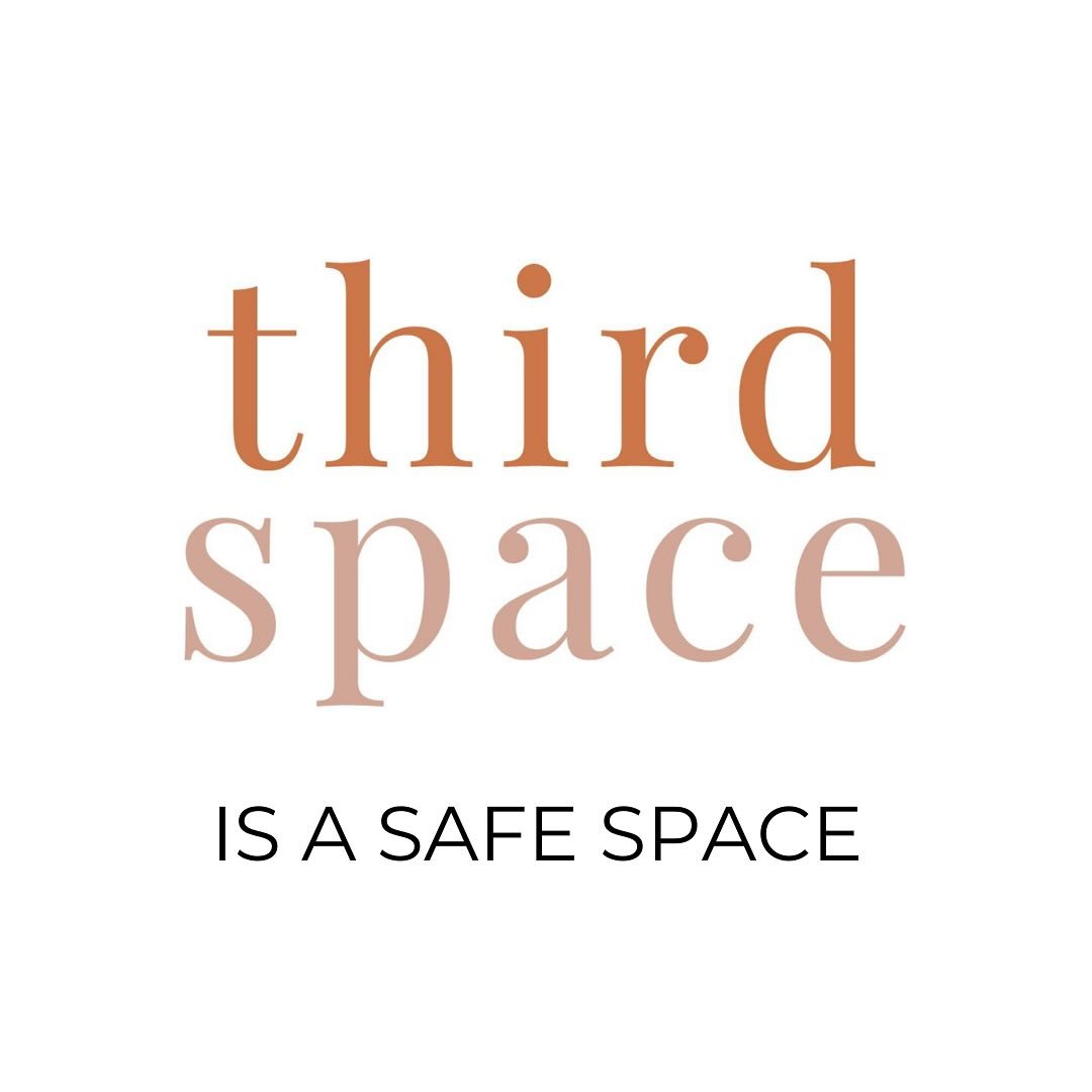 third space is a safe space. it is the space between me and you. created by me and you. a space that only exists because we are together. together, we create a space that is safe and soft for YOU. 

proclaiming from the rooftops that we vow to provid