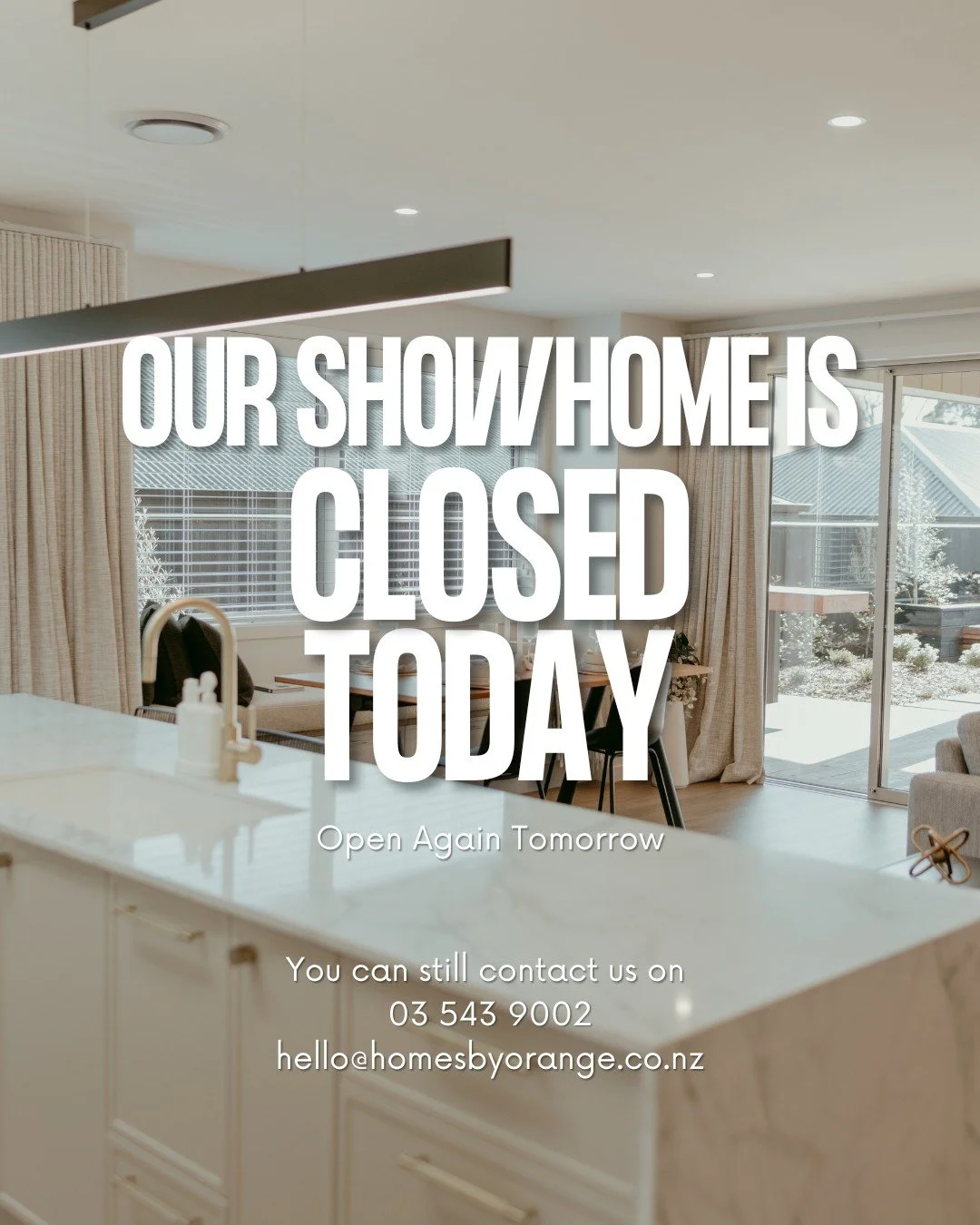 Our apologies, we&rsquo;re closed today. We&rsquo;ll be open again tomorrow!

📧 hello@homesbyorange.co.nz