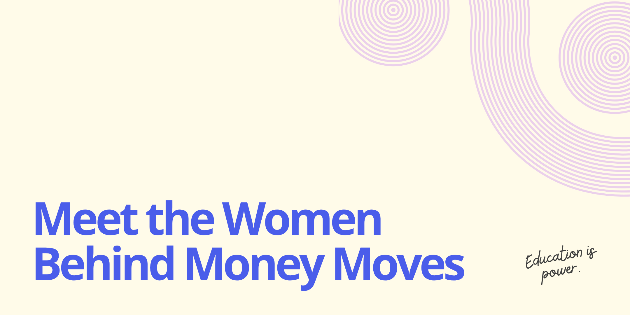 Meet the Women Behind Money Moves