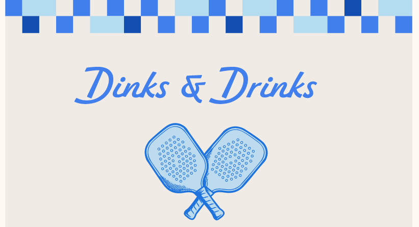 Dinks and Drinks