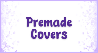 Premade Covers