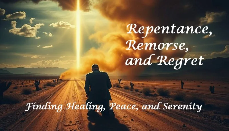 Repentance, Remorse, and Regret