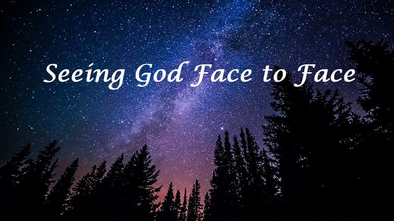 “Seeing God Face to Face”