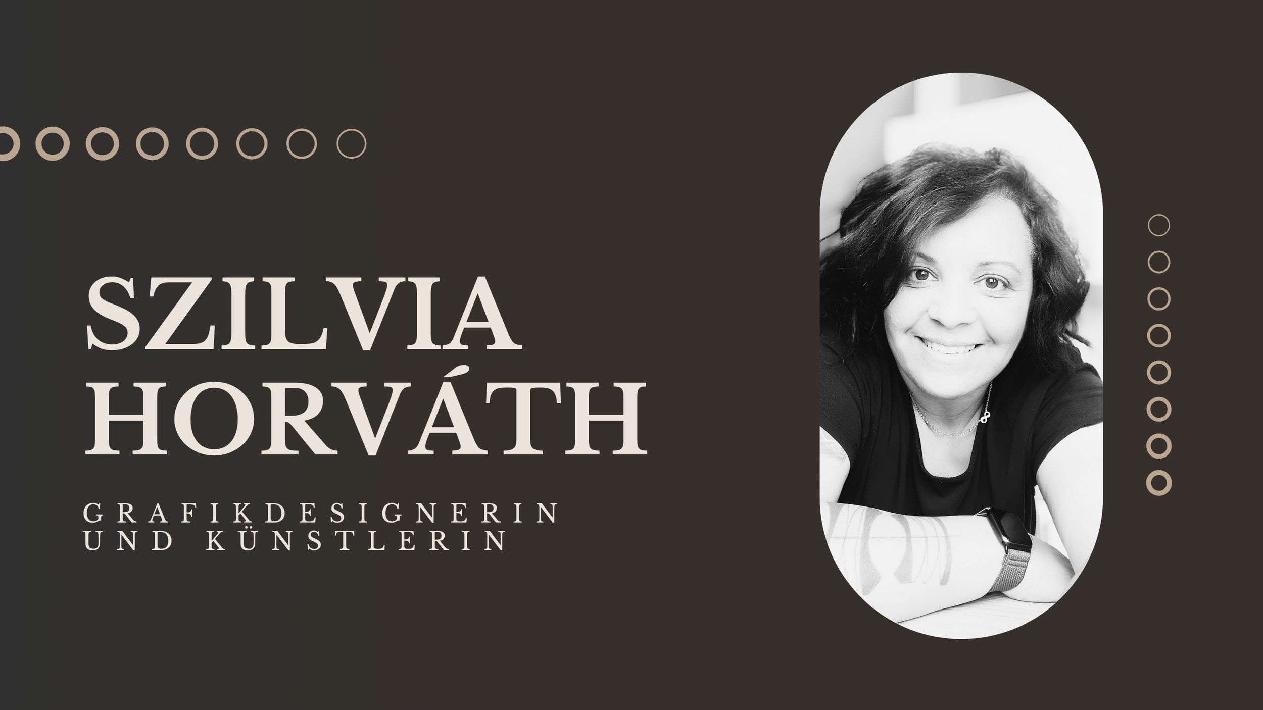 Black and white promotional graphic featuring a smiling woman with curly hair, wearing a black shirt and a wristwatch, leaning on a table. The text includes the name 'Szilvia Horvath', 'Grafikdesignerin und Künstlerin', and a series of decorative circle patterns.