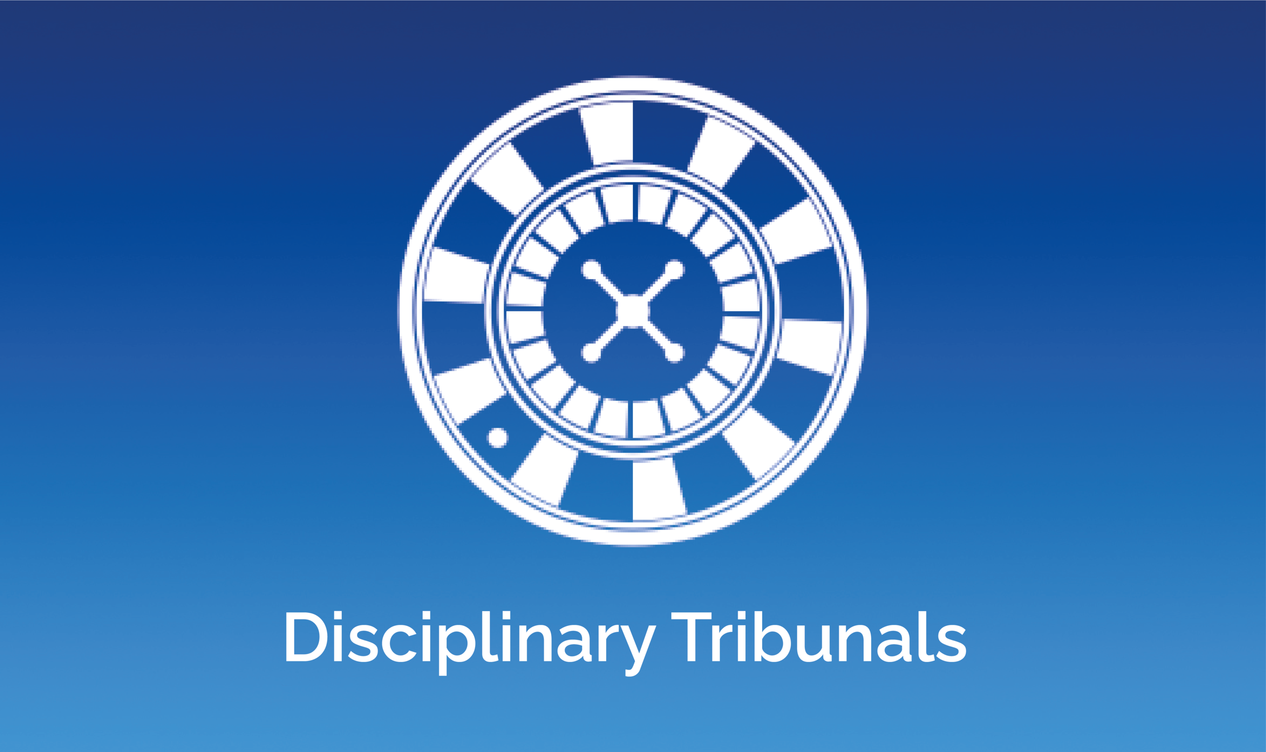 Disciplinary Tribunals – A Game of Roulette?