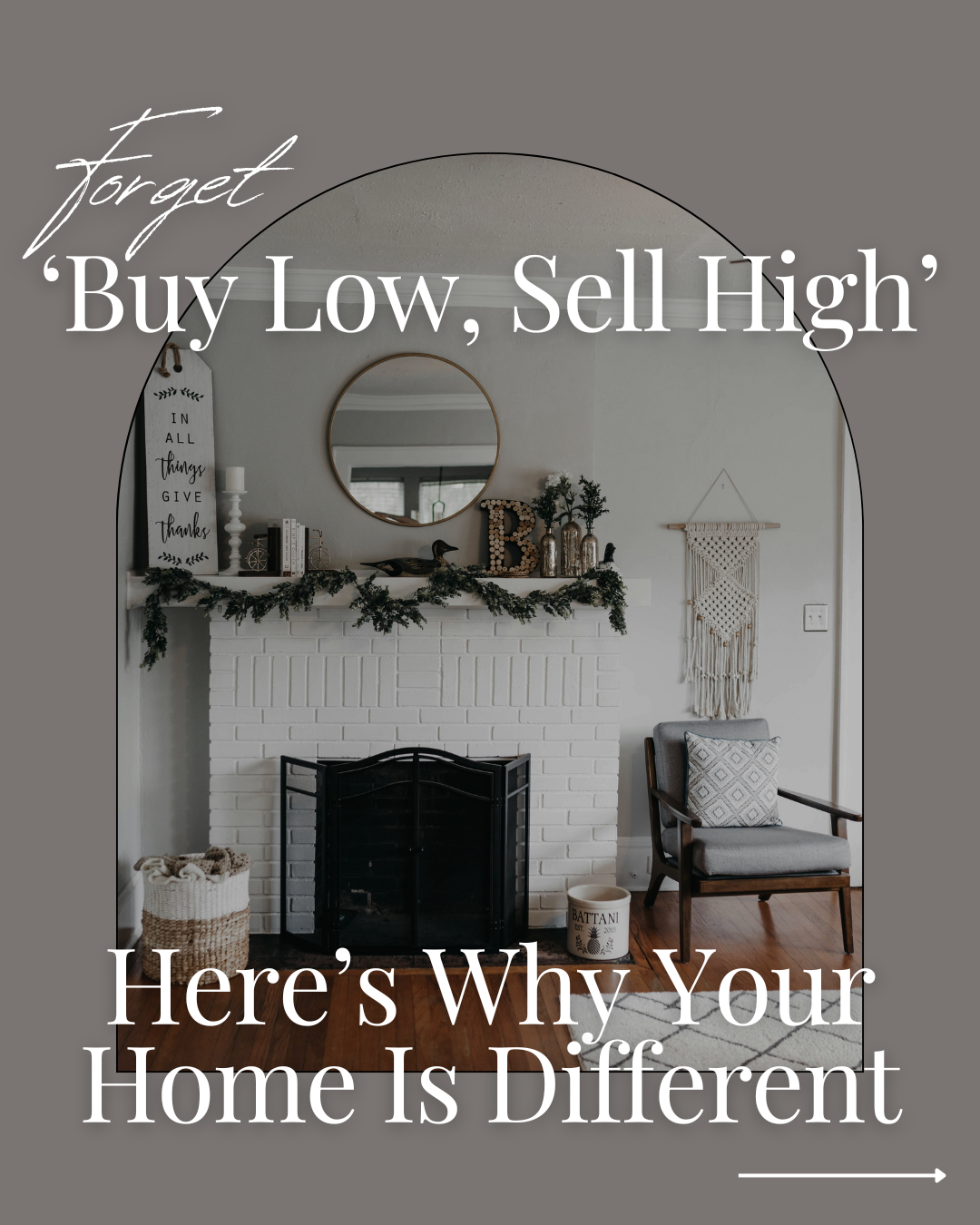 Forget ‘Buy Low, Sell High.’ Here's Why Your Home is Different
