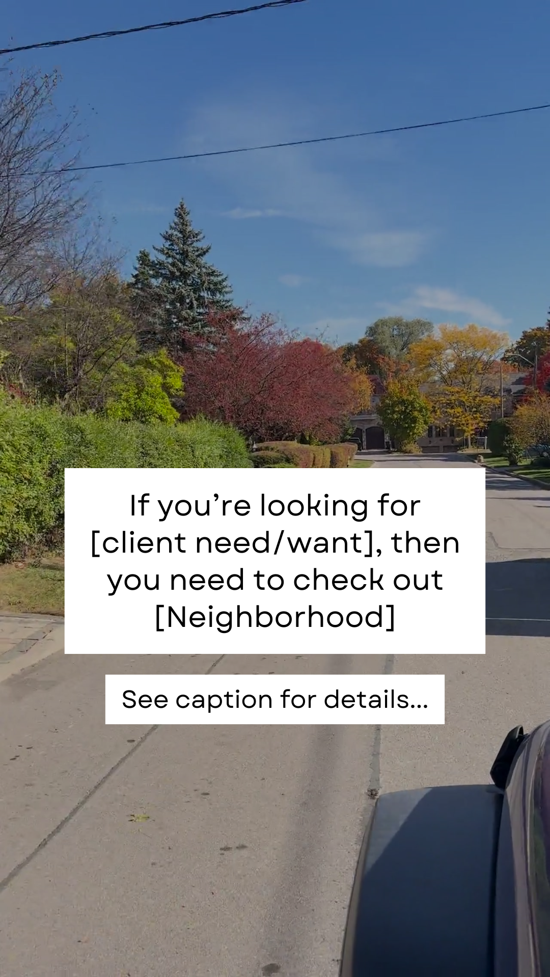 If you’re looking for [client need/want], then you need to check out [Neighborhood]