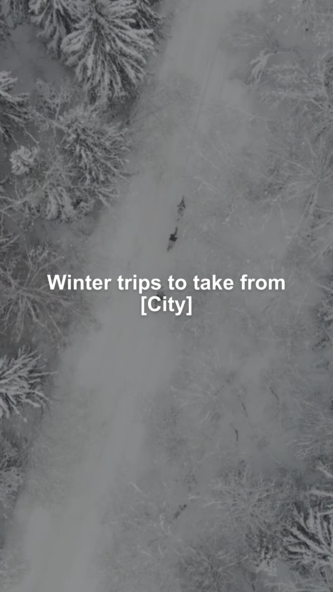 Winter trips to take from [City]